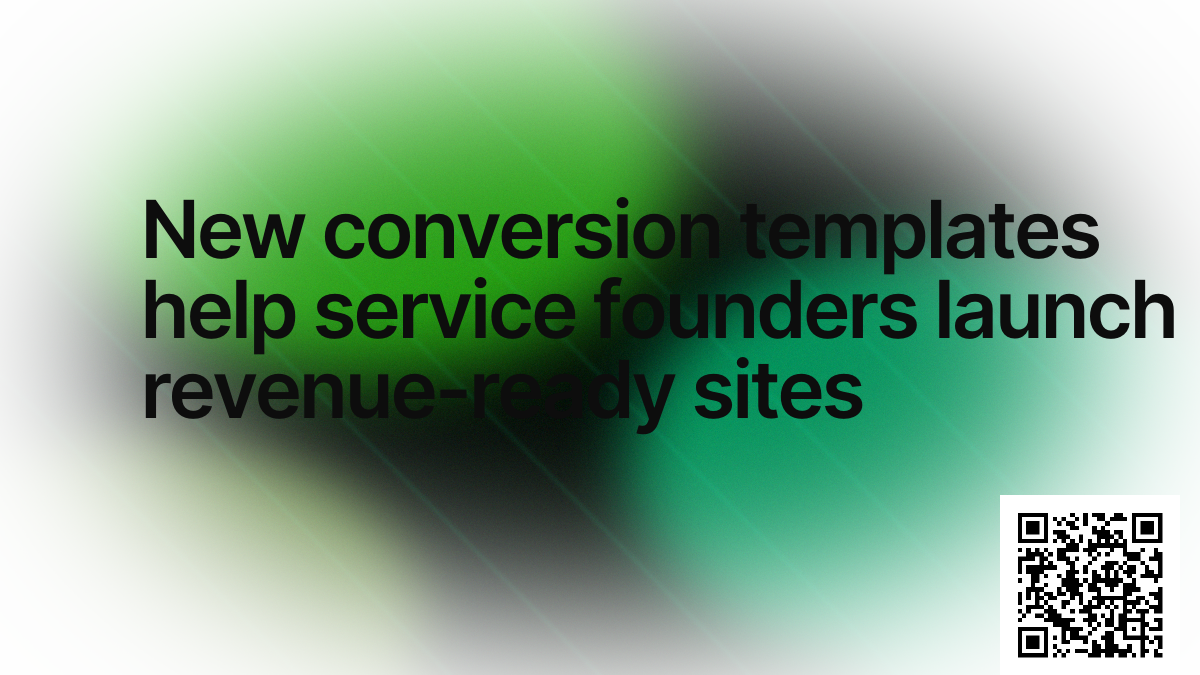 New conversion templates help service founders launch revenue-ready sites