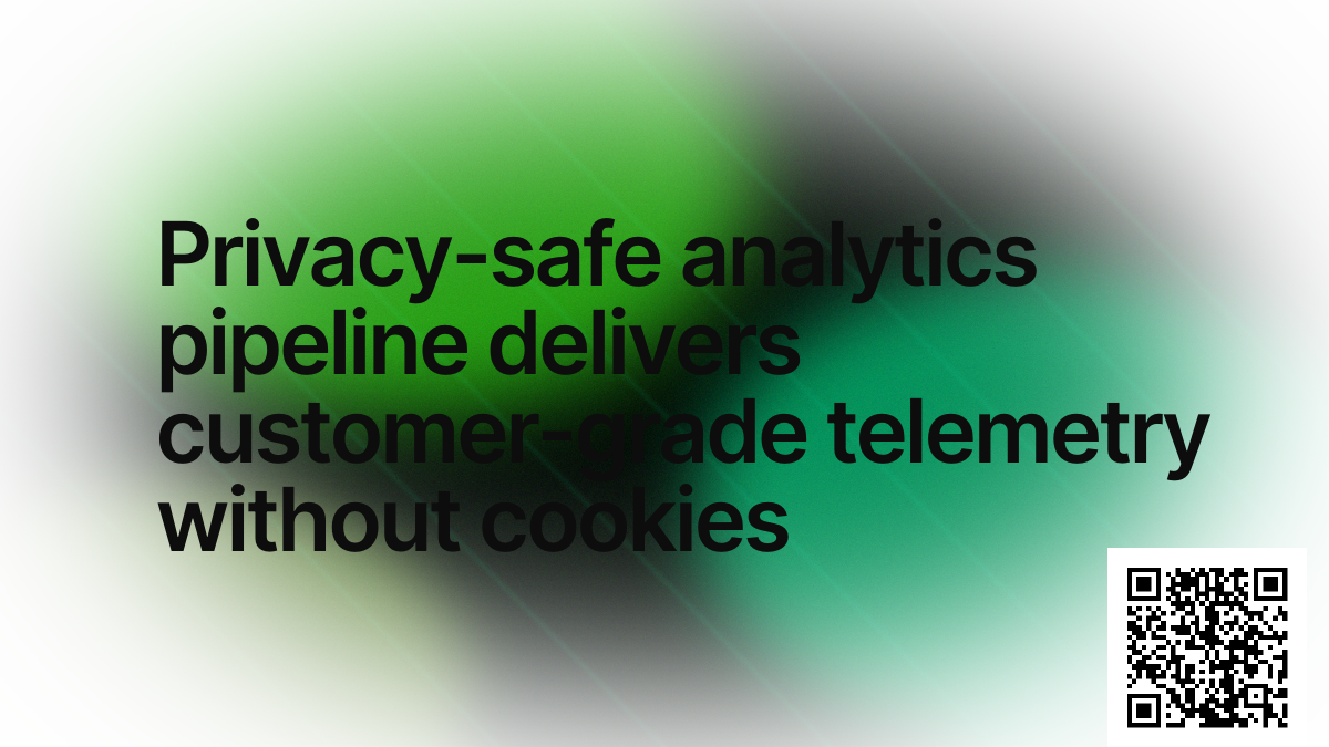 Privacy-safe analytics pipeline delivers customer-grade telemetry without cookies